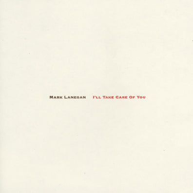 Mark Lanegan - I'll Take Care Of You